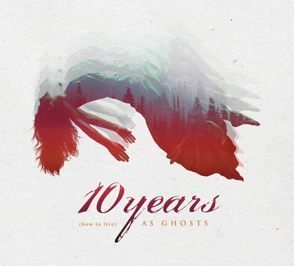 10 Years – (how to live) AS GHOSTS