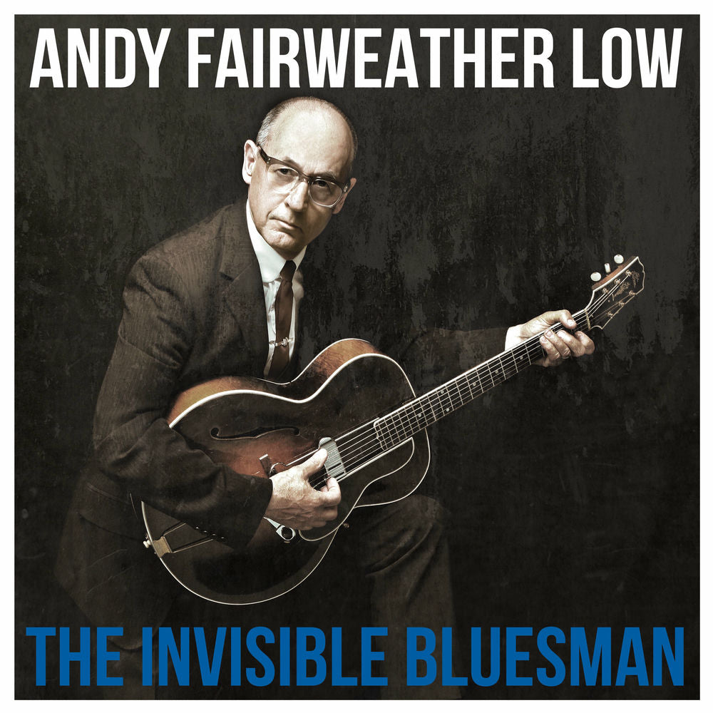 Andy Fairweather Low – The Invisible Bluesman