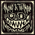 Money & the Man – MAMMON (Extended)