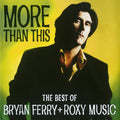 Bryan Ferry – More Than This - The Best Of Bryan Ferry And Roxy Music