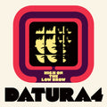 Datura4 – High On The Low Brow
