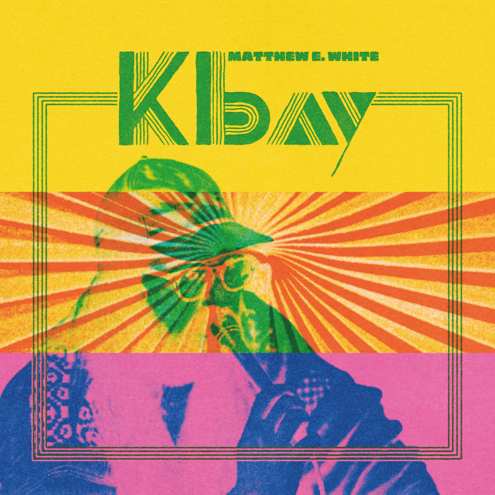 Matthew E. White – K Bay