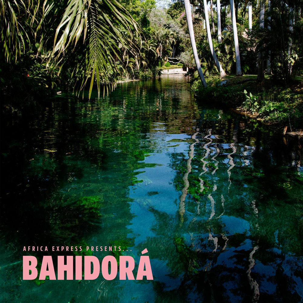 Africa Express – Africa Express Presents... Bahidorá