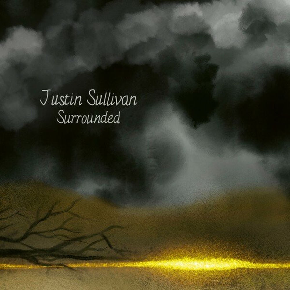 Justin Sullivan – Surrounded