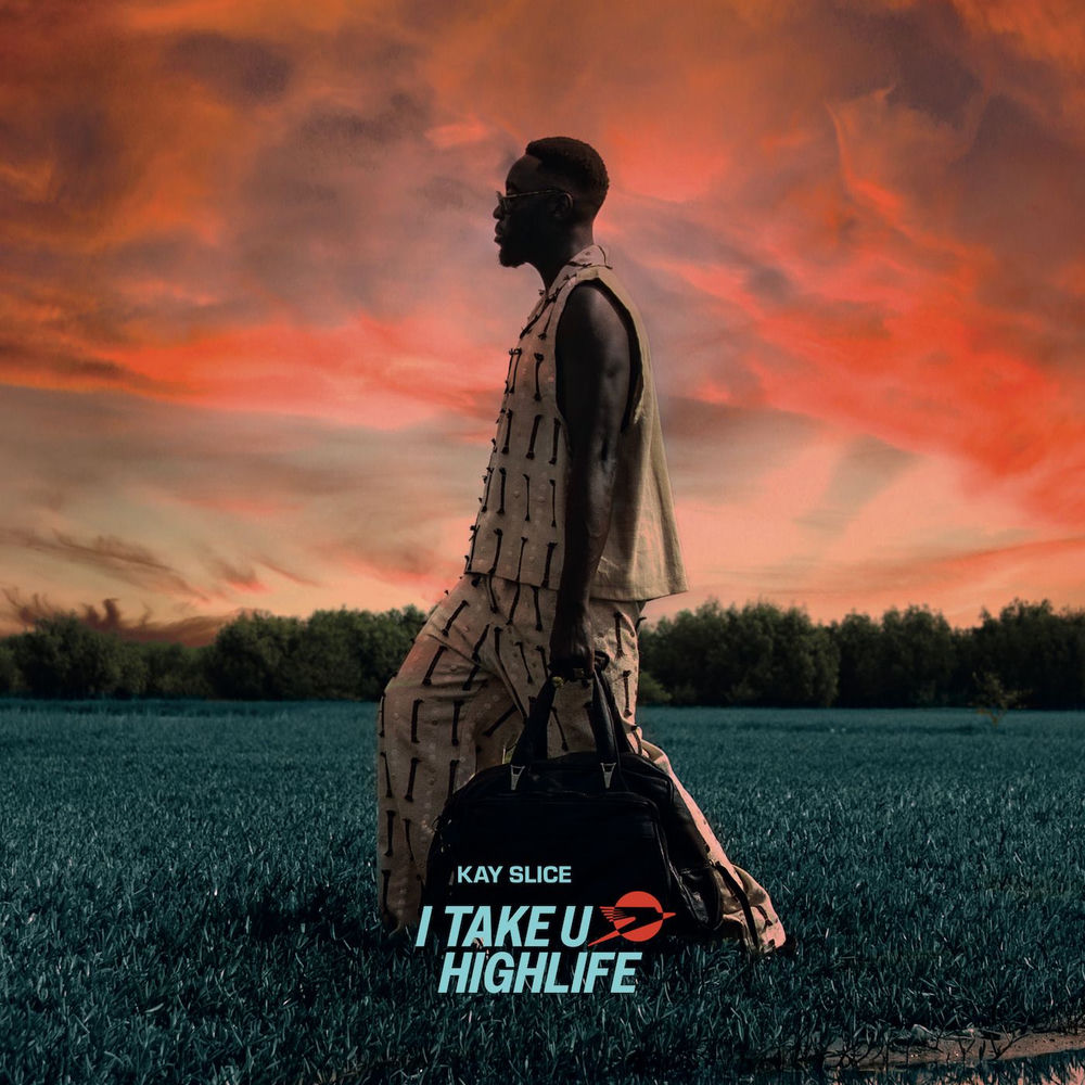 Kay Slice – I Take U Highlife