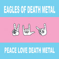 Eagles of Death Metal – Peace Love Death Metal