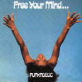 Funkadelic – Free Your Mind... And Your Ass Will Follow