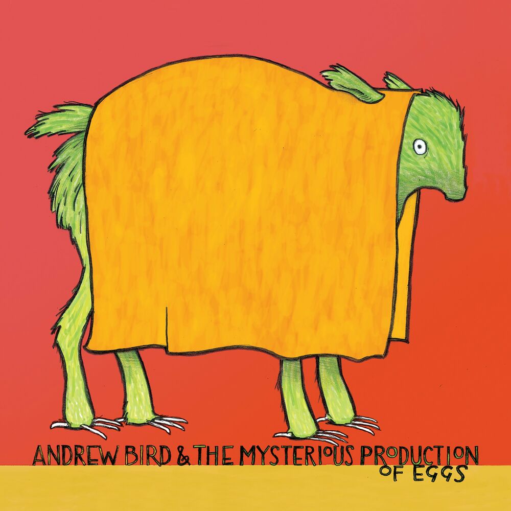 Andrew Bird – The Mysterious Production of Eggs