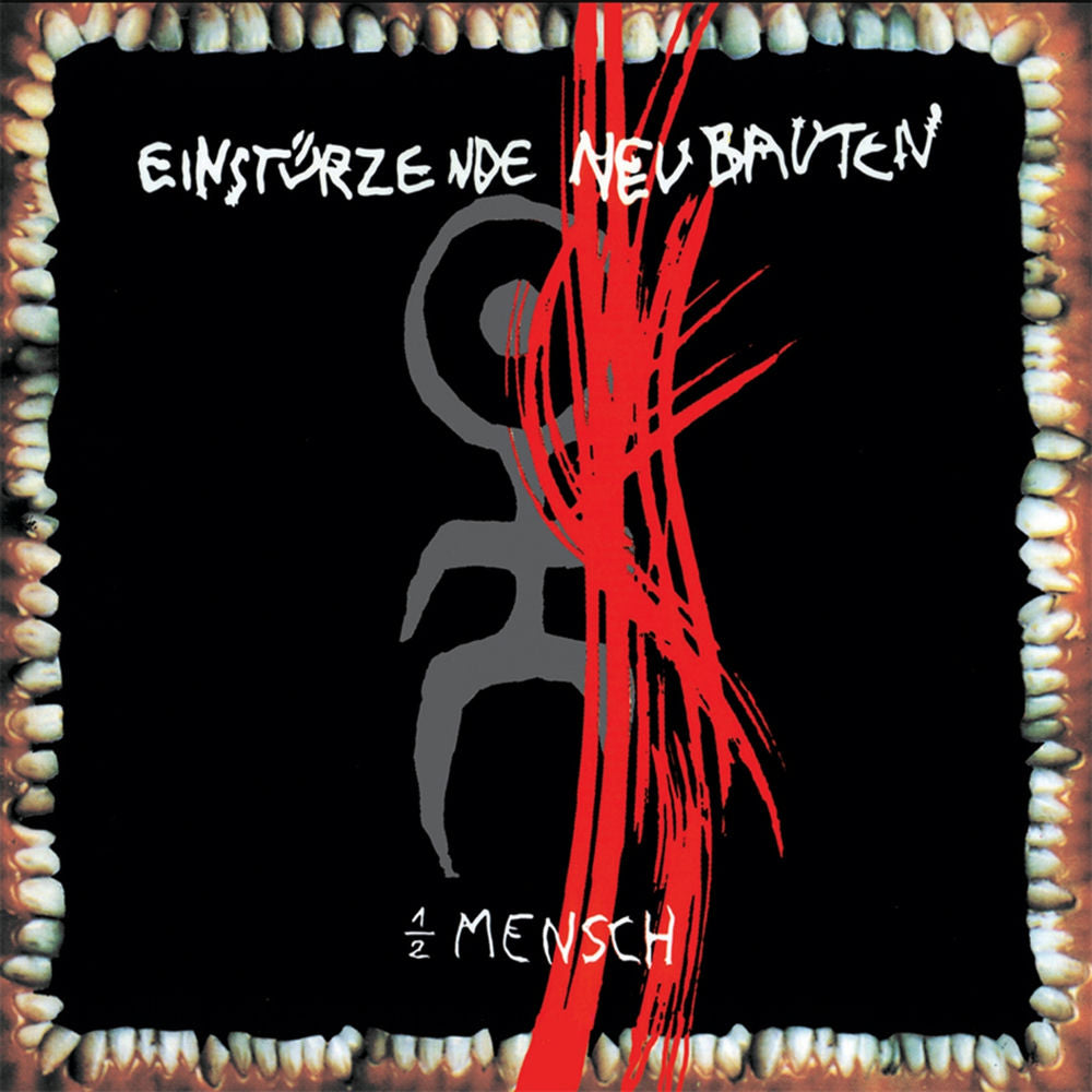 Einstürzende Neubauten – Halber Mensch