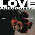 EVNNE – LOVE ANECDOTE(S)