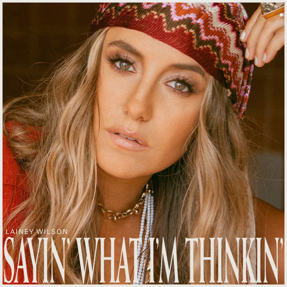 Lainey Wilson – Sayin’ What I’m Thinkin’