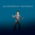 Jerry David DeCicca – New Shadows