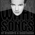 Pete Wylie & The Mighty WAH! – Songs of Strength and Heartbreak