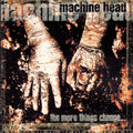 Machine Head – The More Things Change...