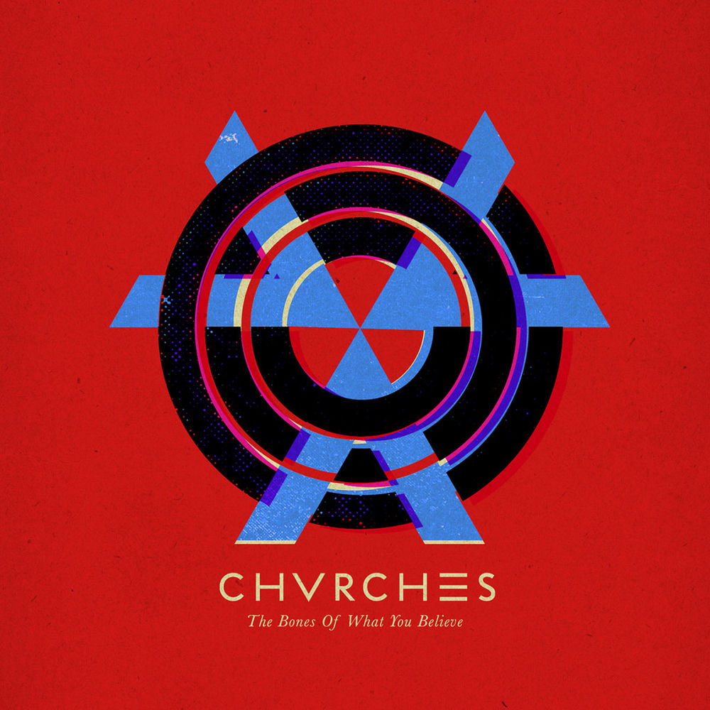 CHVRCHES – The Bones Of What You Believe