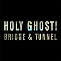 Holy Ghost! – Bridge & Tunnel