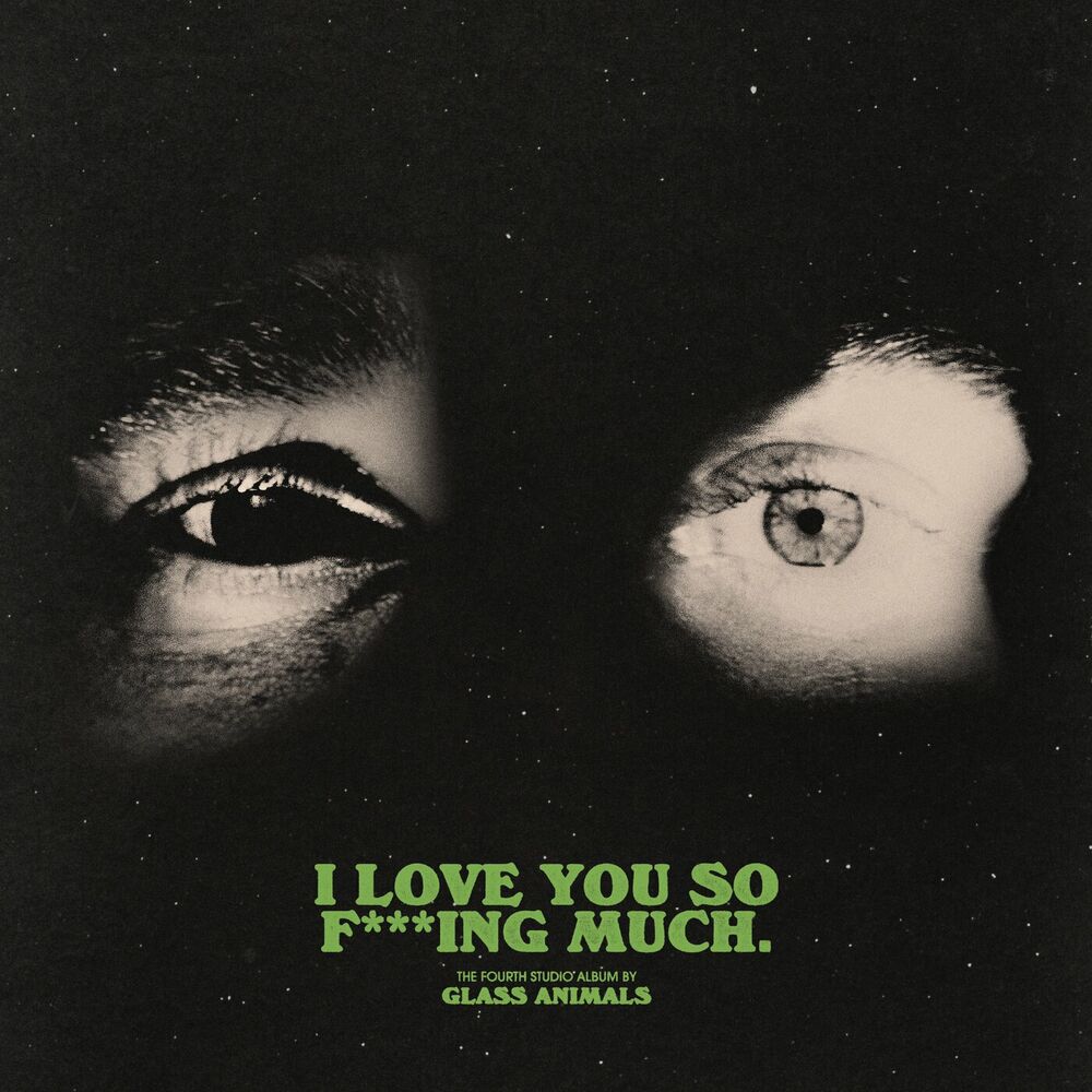 Glass Animals – I Love You So F***ing Much