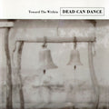 Dead Can Dance – Toward the Within (Remastered)