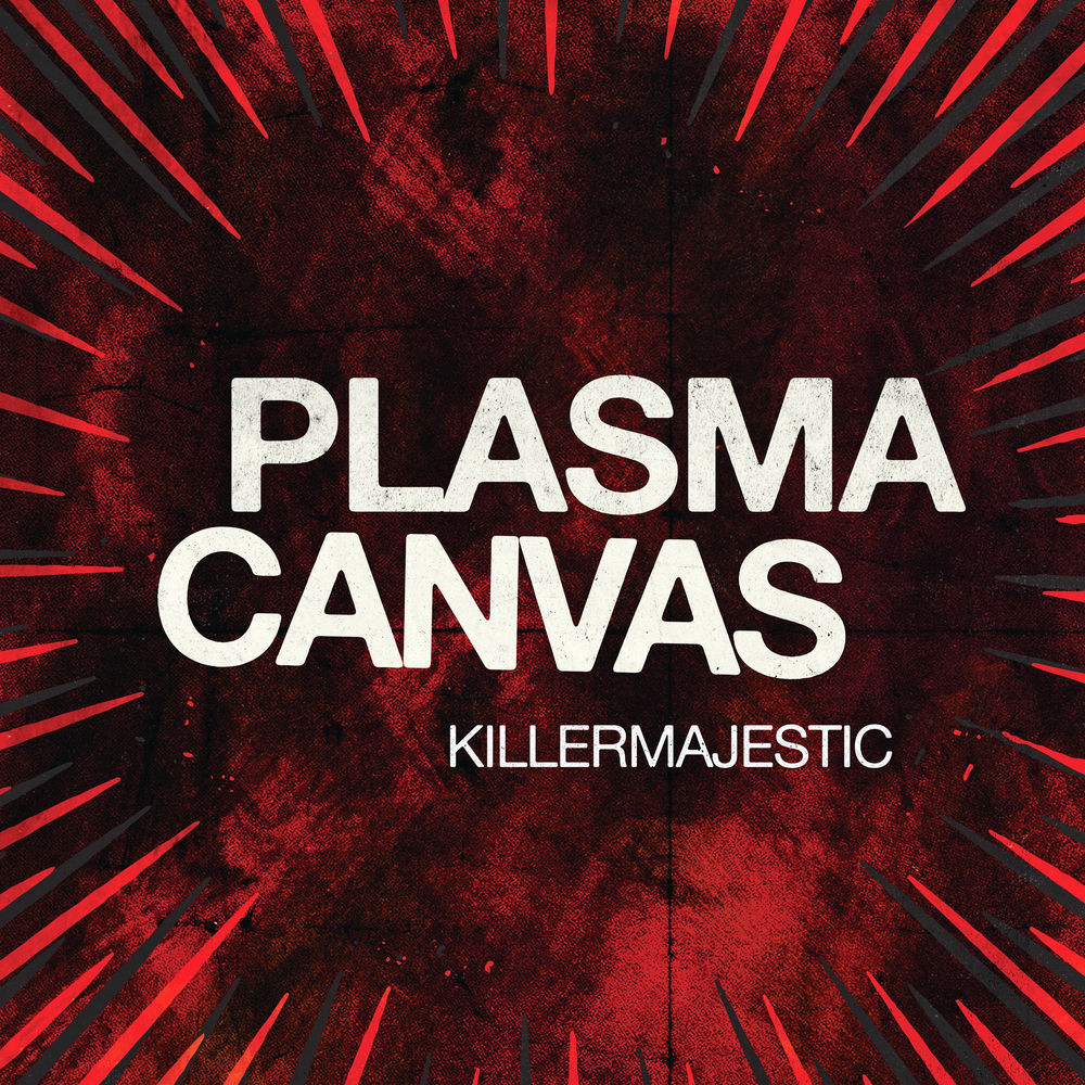 Plasma Canvas – KILLERMAJESTIC