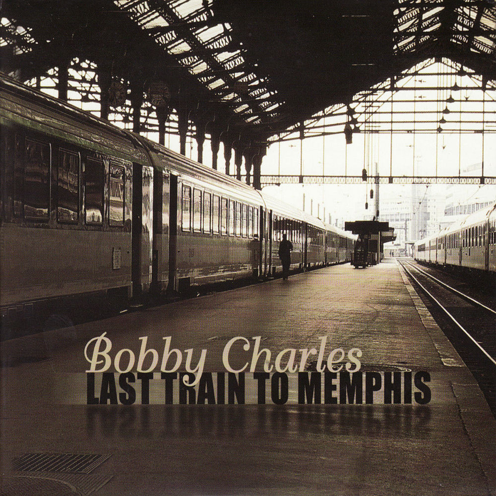 Bobby Charles – Last Train To Memphis