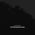 William Basinski – The Disintegration Loops (Arcadia Archive Edition)