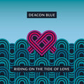 Deacon Blue – Riding on the Tide of Love