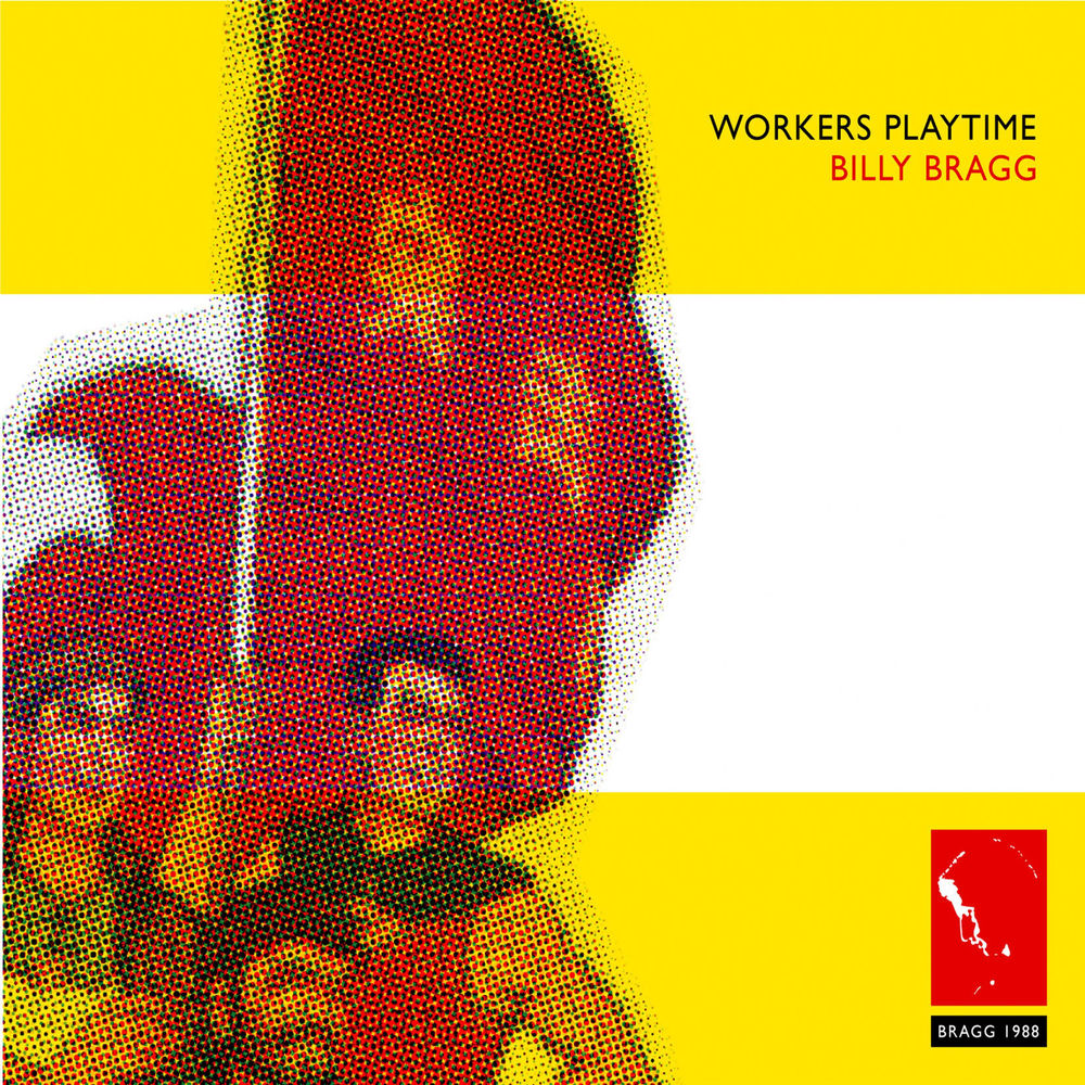 Billy Bragg – Workers Playtime