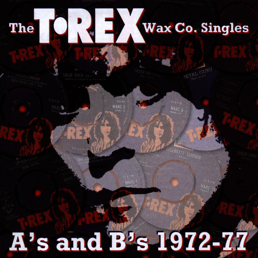 T. Rex – The T.Rex Wax Co. Singles A's & B's 1972-77