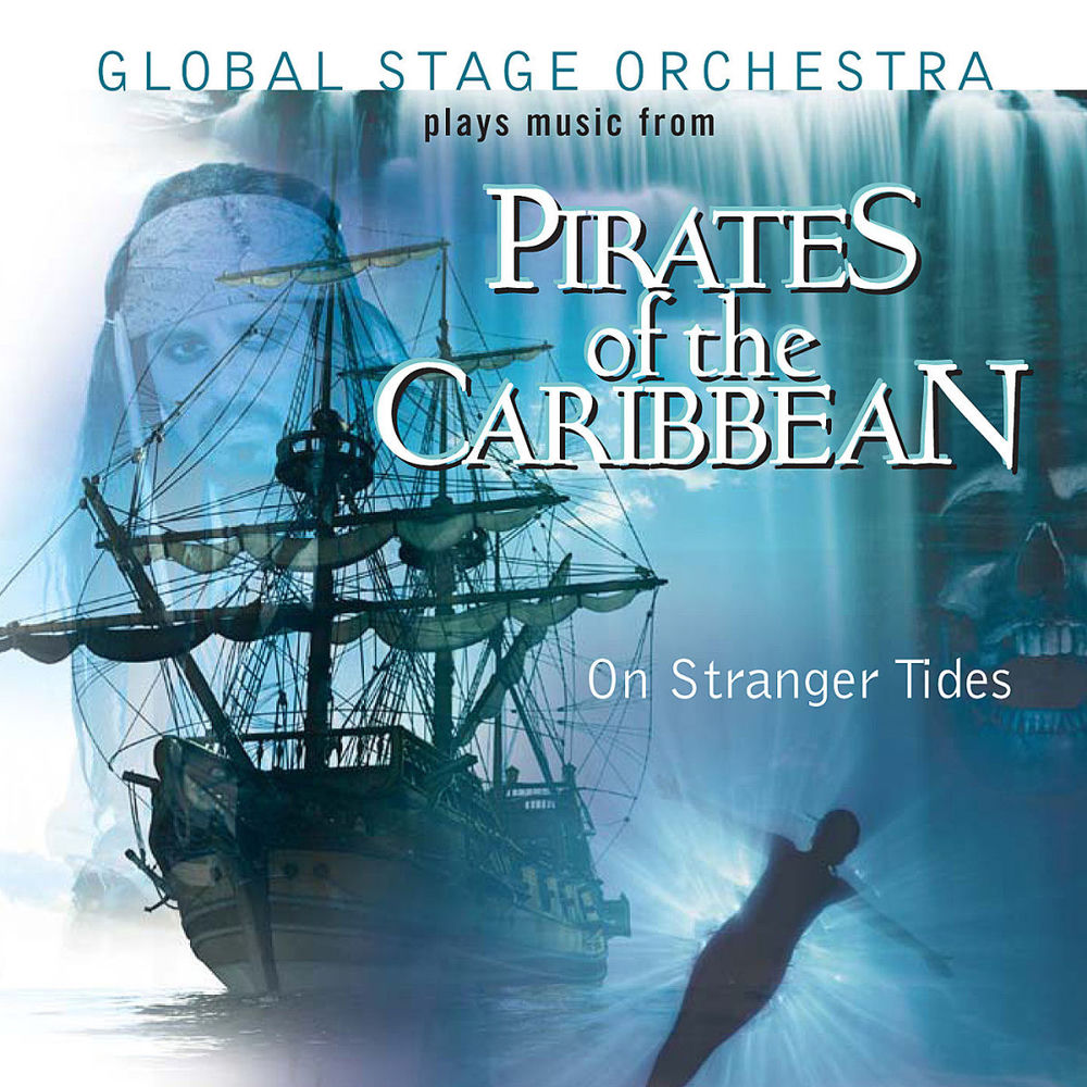 Global Stage Orchestra – Global Stage Orchestra Plays Music from 'Pirates of the Caribbean : On Stranger Tides'