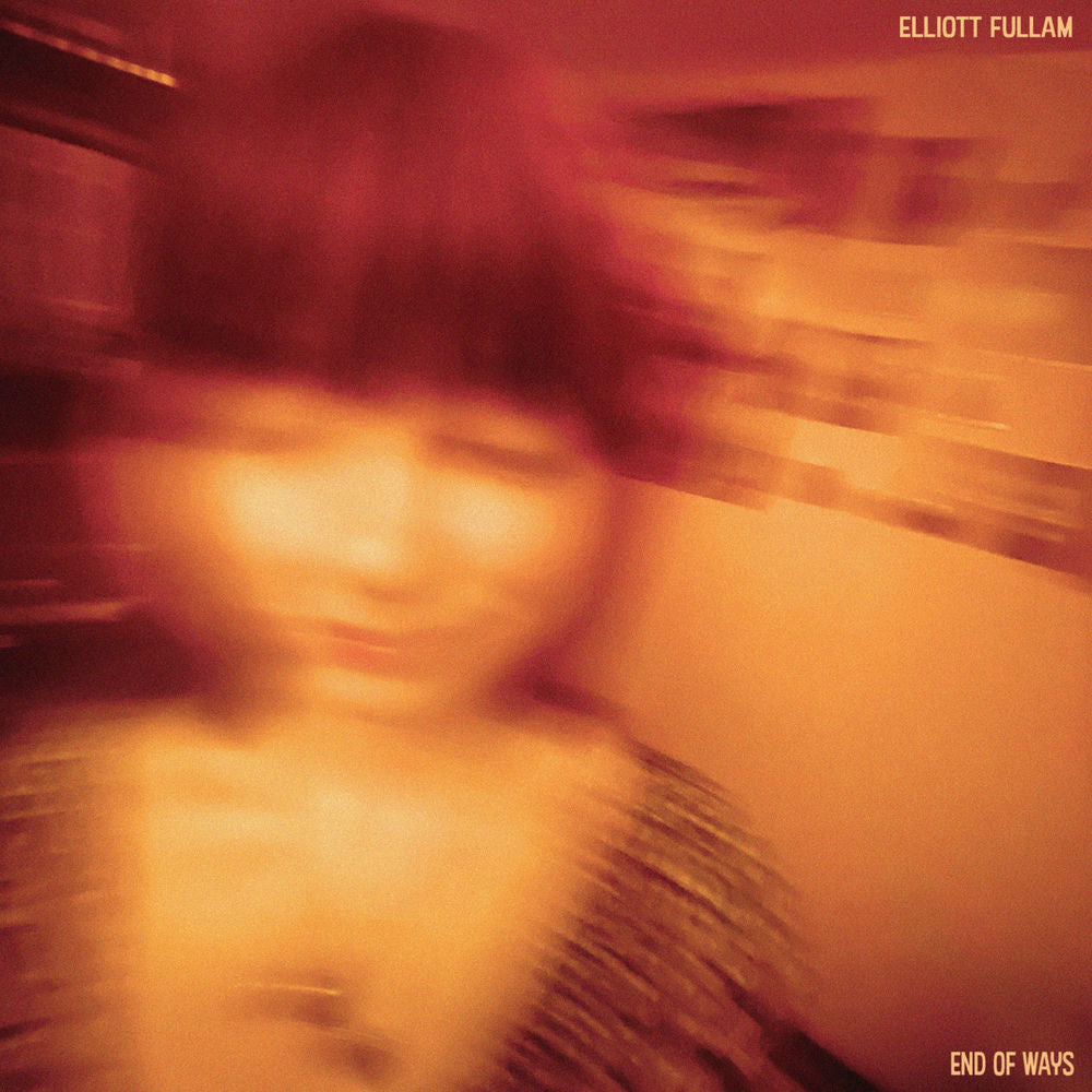 Elliott Fullam – End of Ways