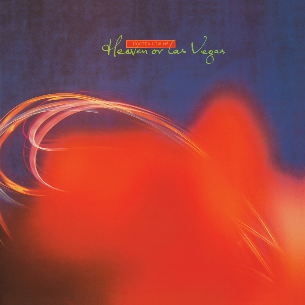 Cocteau Twins – Heaven or Las Vegas