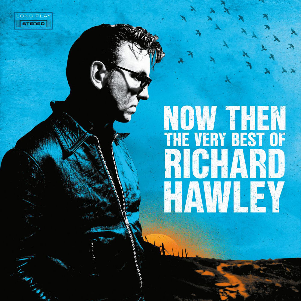 Richard Hawley – Now Then: The Very Best of Richard Hawley