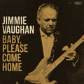 Jimmie Vaughan – Baby, Please Come Home (Bonus Version)
