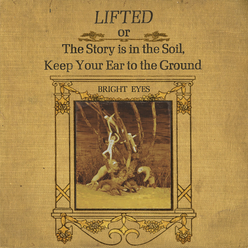 Bright Eyes – LIFTED or The Story Is in the Soil, Keep Your Ear to the Ground