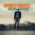 Rodney Crowell – Airline Highway (Deluxe)