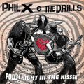 Phil X & The Drills – Pow! Right In The Kisser