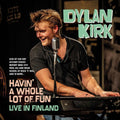 Dylan Kirk – Havin' a Whole Lot of Fun - Live in Finland