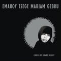 Emahoy Tsege Mariam Gebru – Church of Kidane Mehret