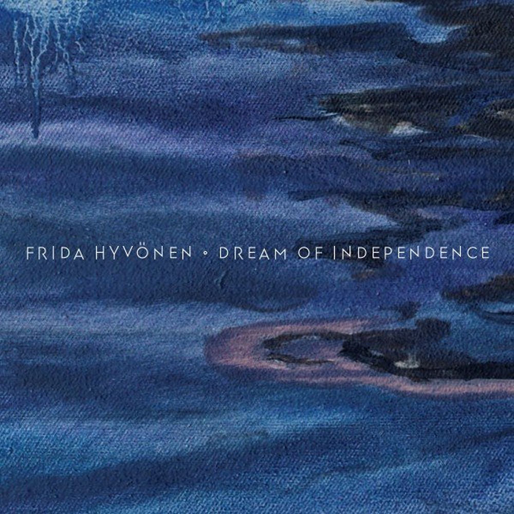 Frida Hyvönen – Dream of Independence