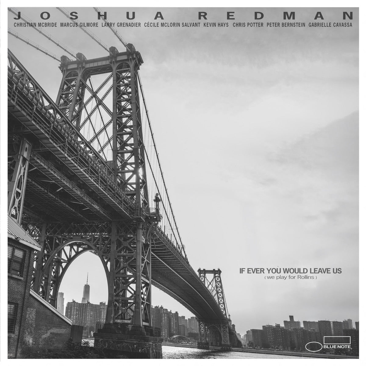 Joshua Redman – If Ever You Would Leave Us (we play for Rollins) [feat. Christian McBride, Marcus Gilmore, Larry Grenadier, Cécile McLorin Salvant, Kevin Hays, Chris Potter, Peter Bernstein & Gabrielle Cavassa]