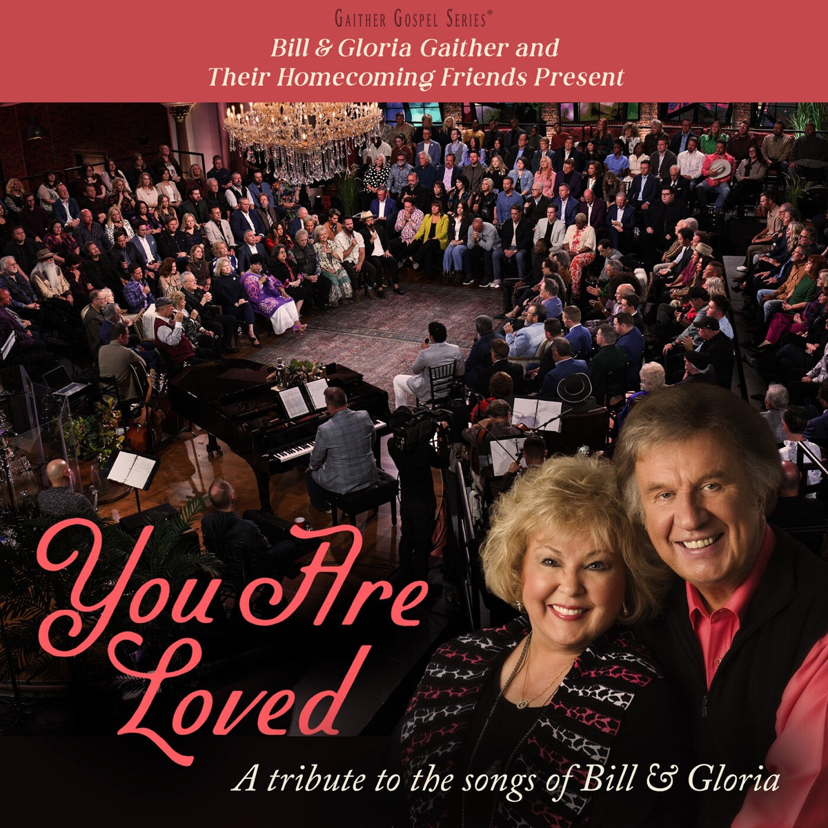 Gaither – Bill & Gloria Gaither and their Homecoming Friends Present You Are Loved: A Tribute to the Songs of Bill & Gloria (Live)
