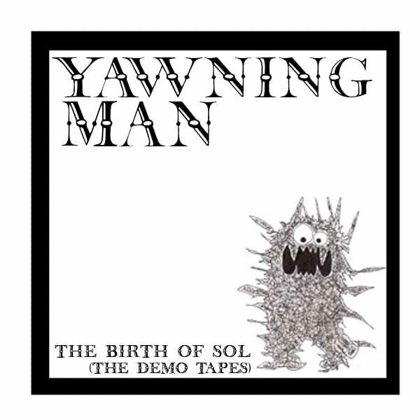 Yawning Man – The Birth of Sol Music (The Demo Tapes)