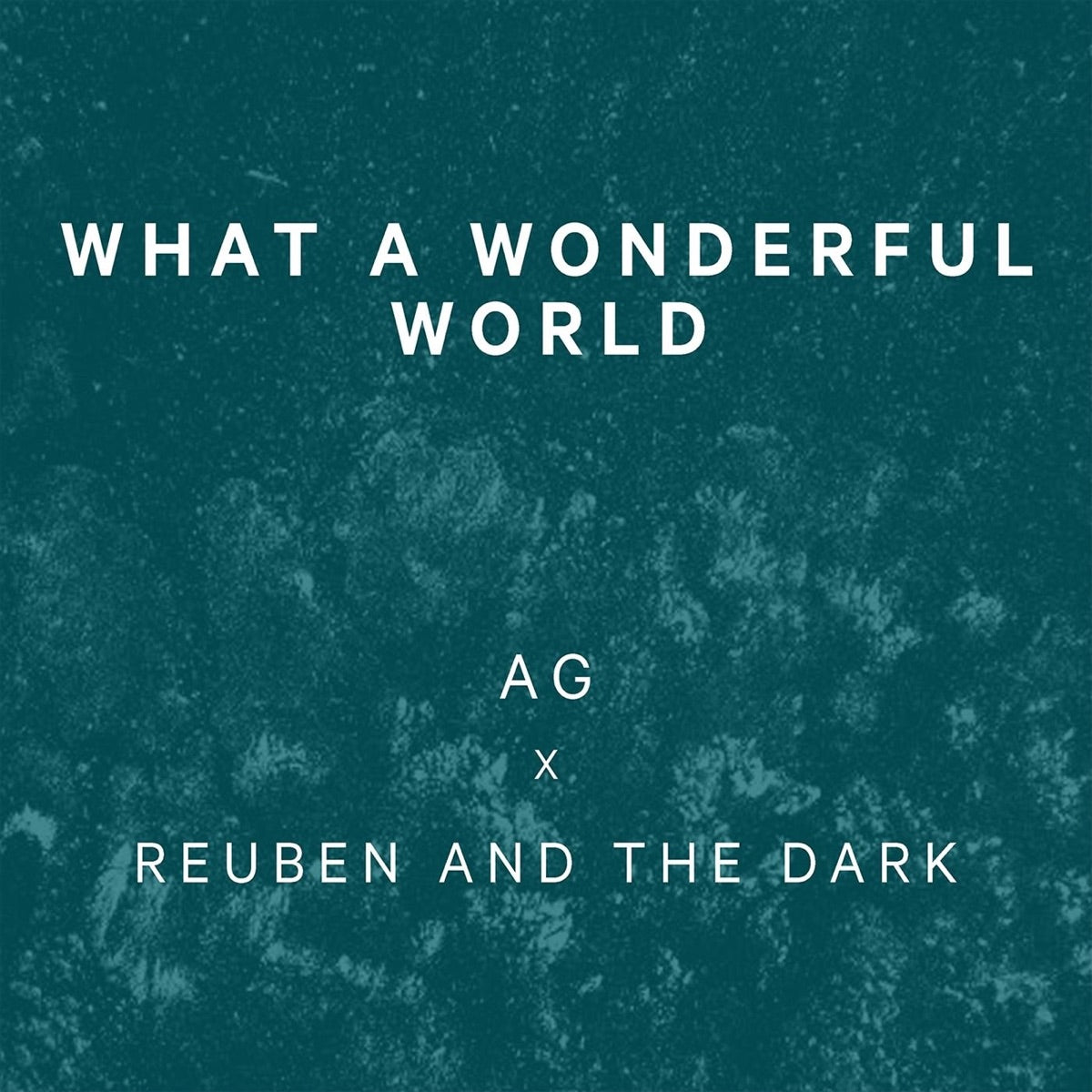 Reuben And The Dark & AG – What a Wonderful World - Single
