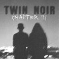 Twin Noir – Chapter 3