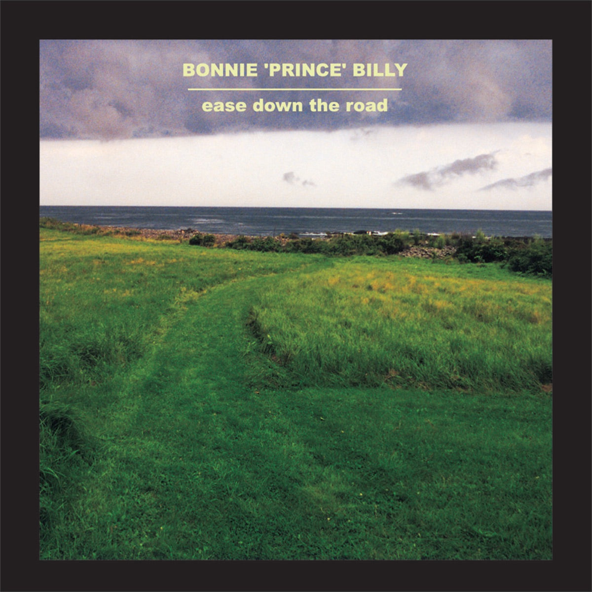 Bonnie "Prince" Billy – Ease Down the Road