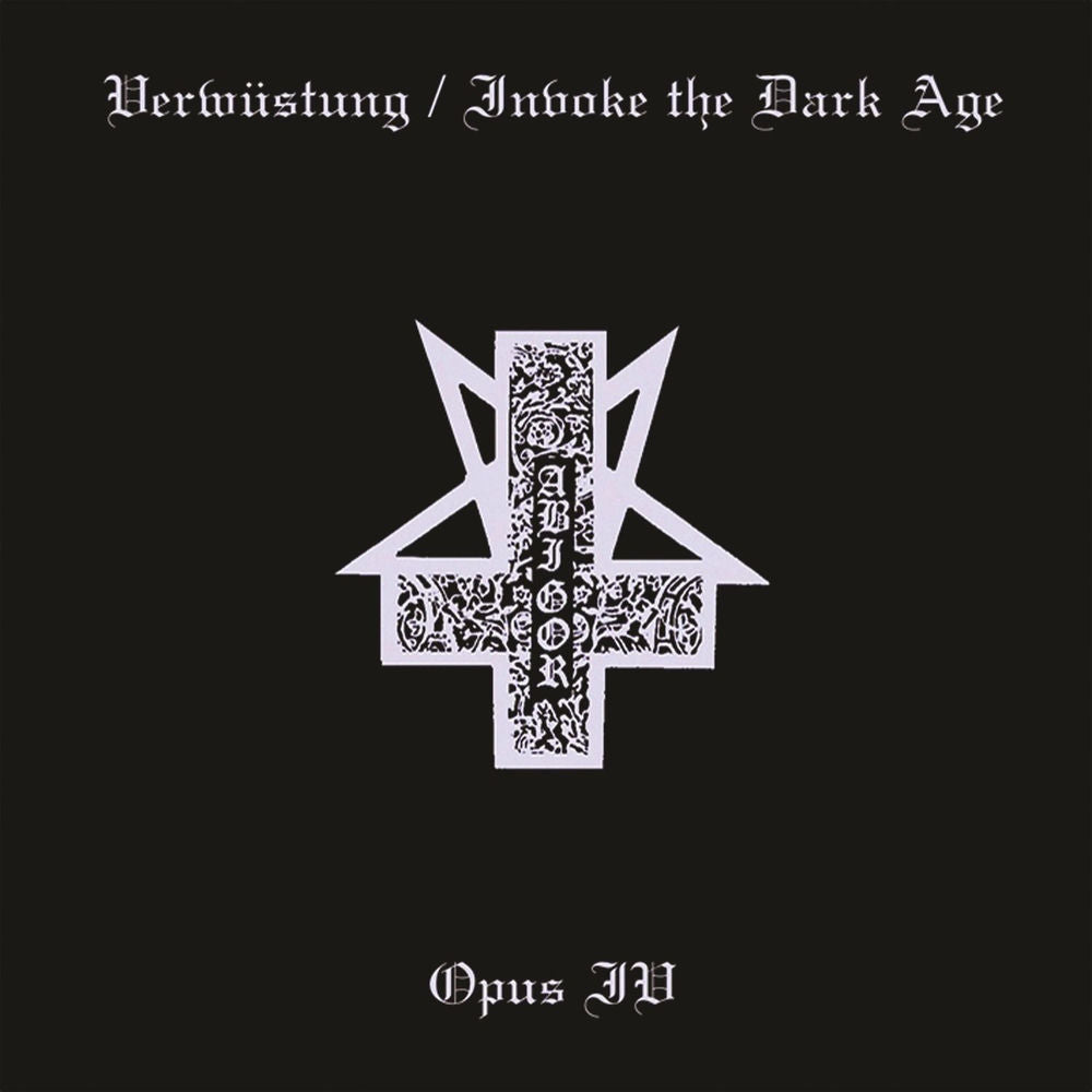 Abigor – Verwustung/Invoke the Dark Age & Opus IV