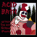 Acid Bath – When the Kite String Pops