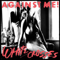 Against Me! – White Crosses
