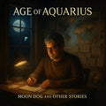 Age of Aquarius – Moon Dog and Other Stories