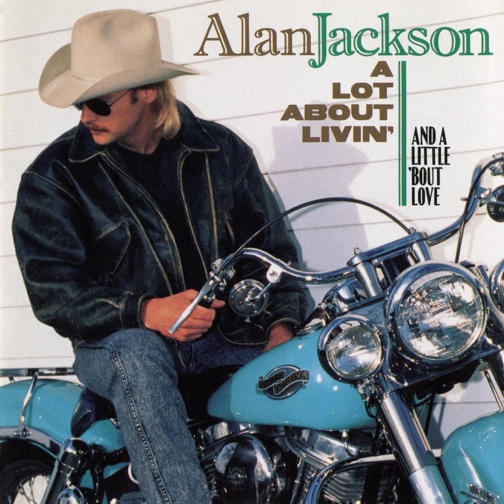 Alan Jackson – A Lot About Livin' (And A Little 'Bout Love)